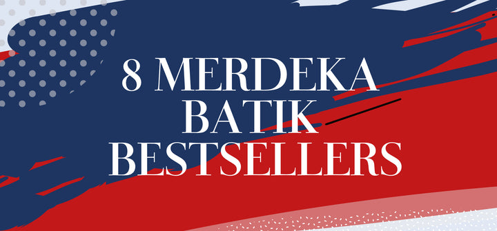 8 Merdeka Batik Bestsellers That’ll Never Go Out of Season