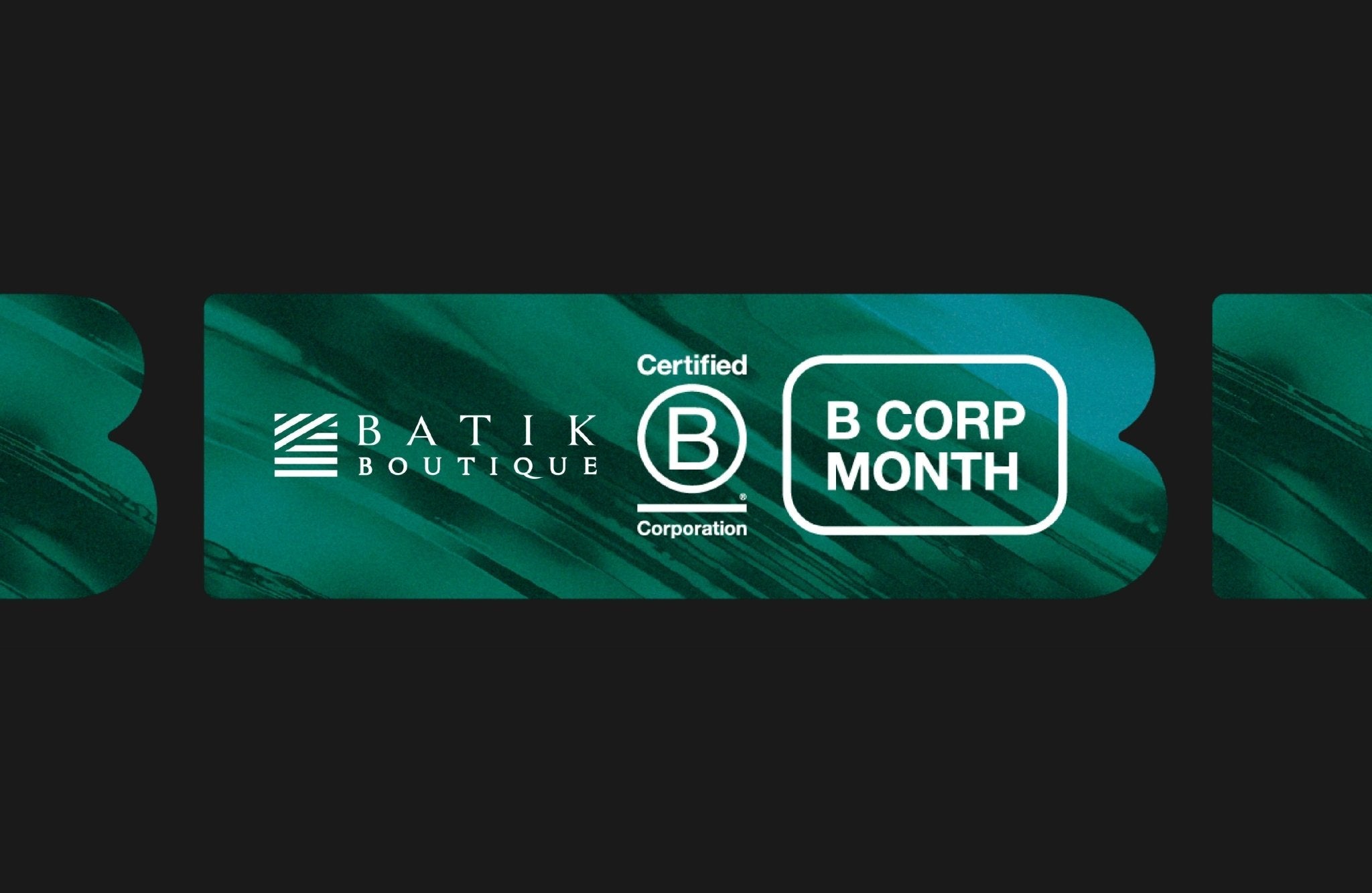 Batik Boutique’s B Corp Month banner featuring the brand logo, Certified B Corporation emblem, and 'B CORP MONTH' text, highlighting its commitment to sustainability and ethical business.