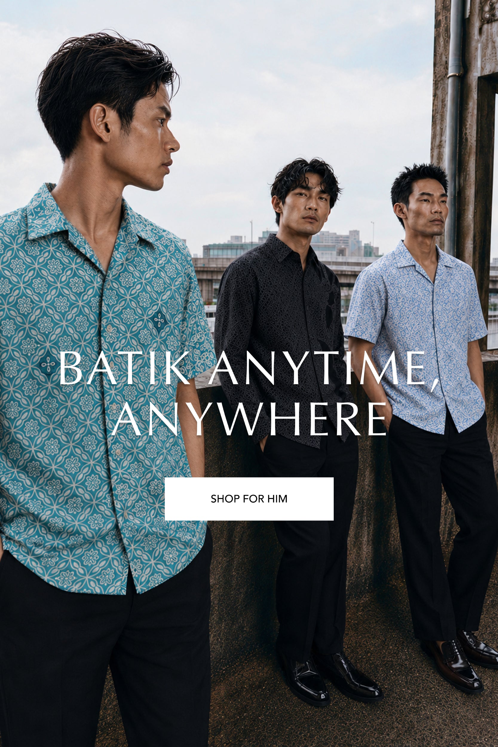 Three men standing outdoors with text overlay 'Batik Anytime, Anywhere' and 'Shop for Him'.